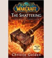 Книга World of Warcraft: The Shattering: Book One of Cataclysm (М'який палітурка) (Eng)